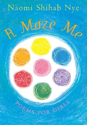 A Maze Me: Poems for Girls by Nye, Naomi Shihab