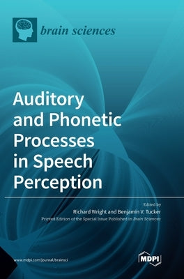 Auditory and Phonetic Processes in Speech Perception by Wright, Richard