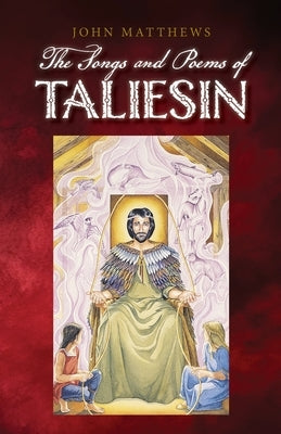 The Poems and Songs of Taliesin by Matthews, John