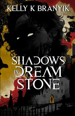 Shadows in Dream Stone: A Sapphic Dystopian Science Fiction by Branyik, Kelly K.