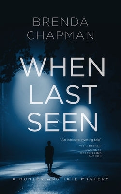 When Last Seen: A Hunter and Tate Mystery #2 by Chapman, Brenda