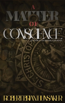 A Matter of Conscience by Hunsaker, Robert Brian