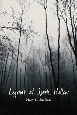 Legends of Spook Hollow by Shofkom, Mary L.