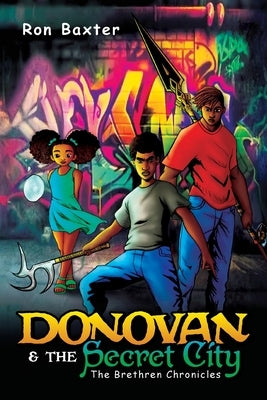 Donovan & the Secret City: The Brethren Chronicles by Baxter, Ron