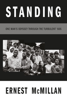 Standing: One Man's Odyssey During the Turbulent '60s by McMillan, M. Ernest