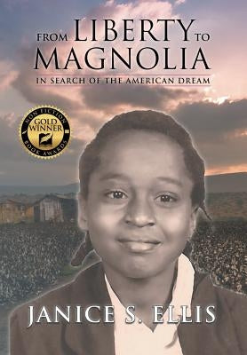 From Liberty to Magnolia: In Search of the American Dream by Ellis, Janice S.