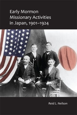 Early Mormon Missionary Activities in Japan, 1901-1924 by Neilson, Reid L.