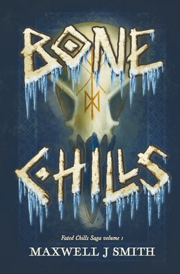 Bone Chills by Smith, Maxwell J.