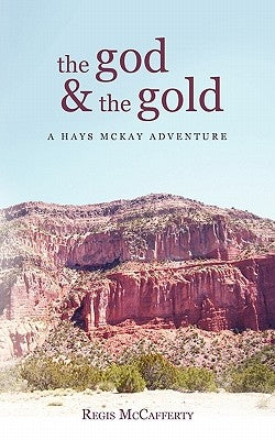 The God and the Gold: A Hays McKay Adventure by McCafferty, Regis