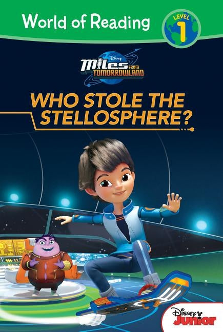 Miles from Tomorrowland: Who Stole the Stellosphere?: Who Stole the Stellosphere? by Scollon, Bill