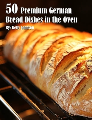 50 Premium German Bread in the Oven by Johnson, Kelly