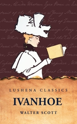 Ivanhoe by By Walter Scott