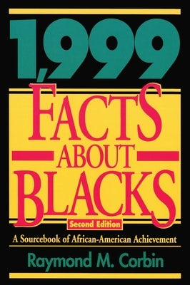 1,999 Facts About Blacks: A Sourcebook of African-American Achievement by Corbin, Raymond M.