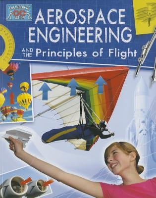 Aerospace Engineering and the Principles of Flight by Rooney, Anne