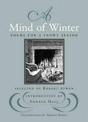 A Mind of Winter: Poems for a Snowy Season by Hall, Donald