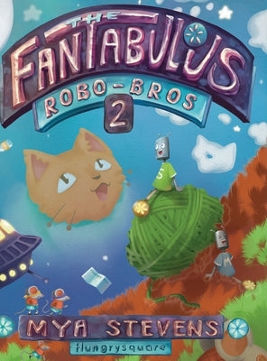 The Fantabulous Robo-Bros 2 by Stevens, Mya