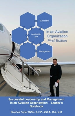 Successful Leadership and Management in the Aviation Organization by Saflin, Stephen Taylor