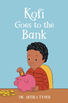 Kofi Goes to the Bank by Tyner, Artika R.