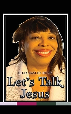 Let's Talk Jesus by Easley-Dunn, Julia