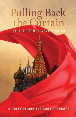 Pulling Back the Curtain on the Former Soviet Union by Sunberg, Carla D.