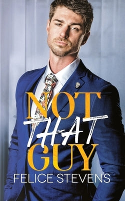 Not That Guy by Stevens, Felice