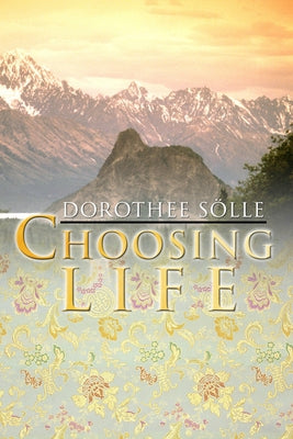 Choosing Life by Soelle, Dorothee