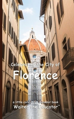 Celebrating the City of Florence by Walter the Educator