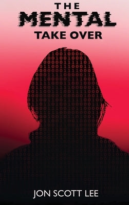 The Mental Take Over by Lee, Jon Scott