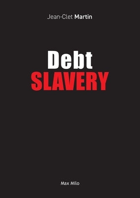 Debt Slavery by Martin, Jean-Clet
