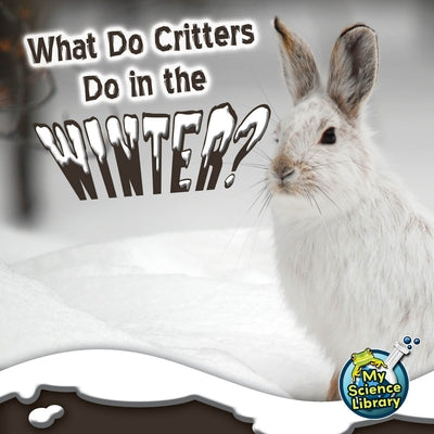What Do Critters Do in the Winter? by Lundgren