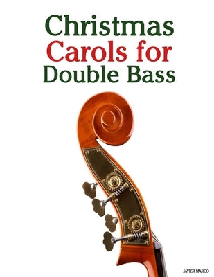 Christmas Carols for Double Bass by MarcÃ³, Javier