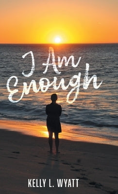 I Am Enough by Wyatt, Kelly L.