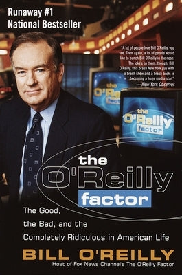 The O'Reilly Factor: The Good, the Bad, and the Completely Ridiculous in American Life by O'Reilly, Bill