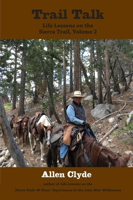 Trail Talk: Life Lessons on the Sierra Trail, Volume 2 by Clyde, Allen