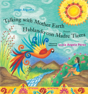 Talking with Mother Earth / Hablando Con Madre Tierra by Argueta, Jorge