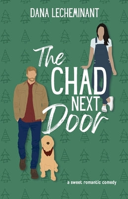 The Chad Next Door: A Sweet Romantic Comedy by Lecheminant, Dana