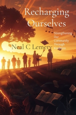 Recharging Ourselves: Strengthening Our Community Through Kindness by Lemery, Neal C.