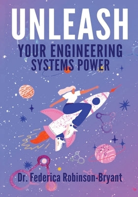 Unleash Your Engineering Systems Power by Robinson-Bryant, Federica