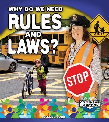 Why Do We Need Rules and Laws? by Pegis, Jessica