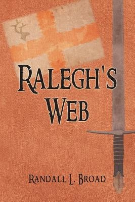 Ralegh's Web by Broad, Randall L.