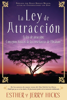 La Ley de Atracci?n: Conceptos B?sicos de Las Ense?anzas de Abraham by Hicks, Esther