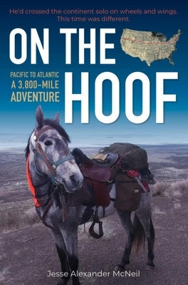 On the Hoof: Pacific to Atlantic-- A 3,800-Mile Adventure by McNeil, Jesse Alexander