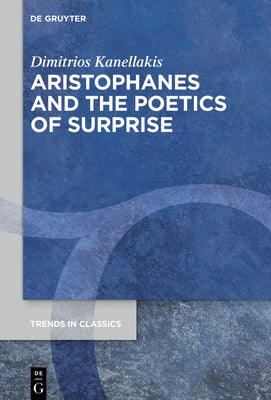 Aristophanes and the Poetics of Surprise by Kanellakis, Dimitrios
