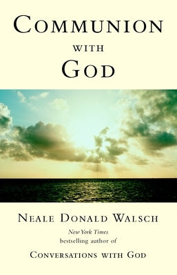 Communion with God by Walsch, Neale Donald