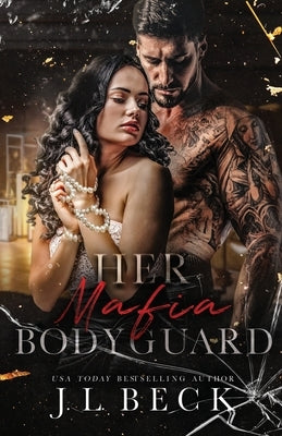 Her Mafia Bodyguard by Beck, J. L.