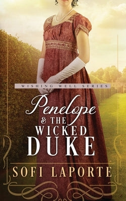 Penelope and the Wicked Duke: Book Four of the Wishing Well Series by Laporte, Sofi