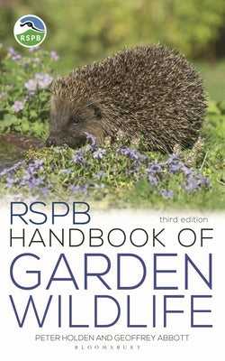 Rspb Handbook of Garden Wildlife: 3rd Edition by Holden, Peter