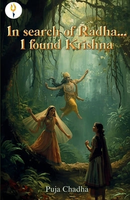 In search of Radha I found Krishna by Chadha, Puja