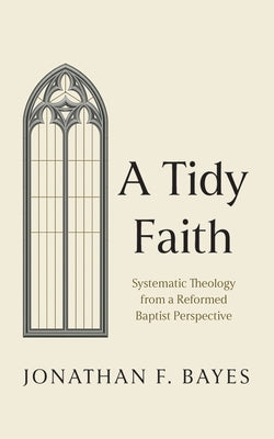 A Tidy Faith by Bayes, Jonathan F.