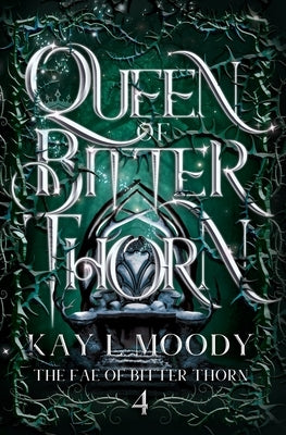 Queen of Bitter Thorn by Moody, Kay L.